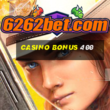 casino bonus 400