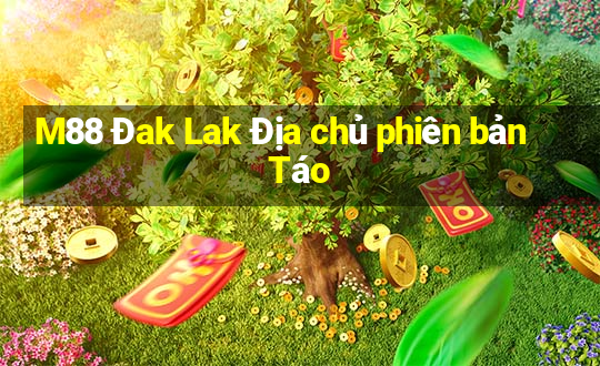 M88 Đak Lak Địa chủ phiên bản Táo