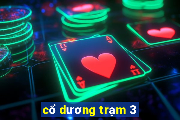 cổ dương trạm 3