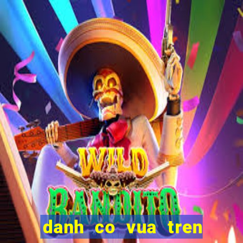 danh co vua tren may tinh