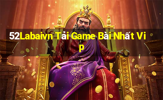 52Labaivn Tải Game Bài Nhất Vip