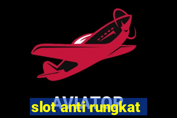 slot anti rungkat