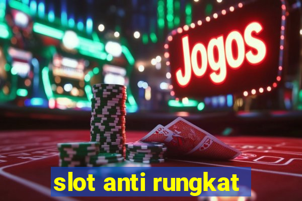 slot anti rungkat