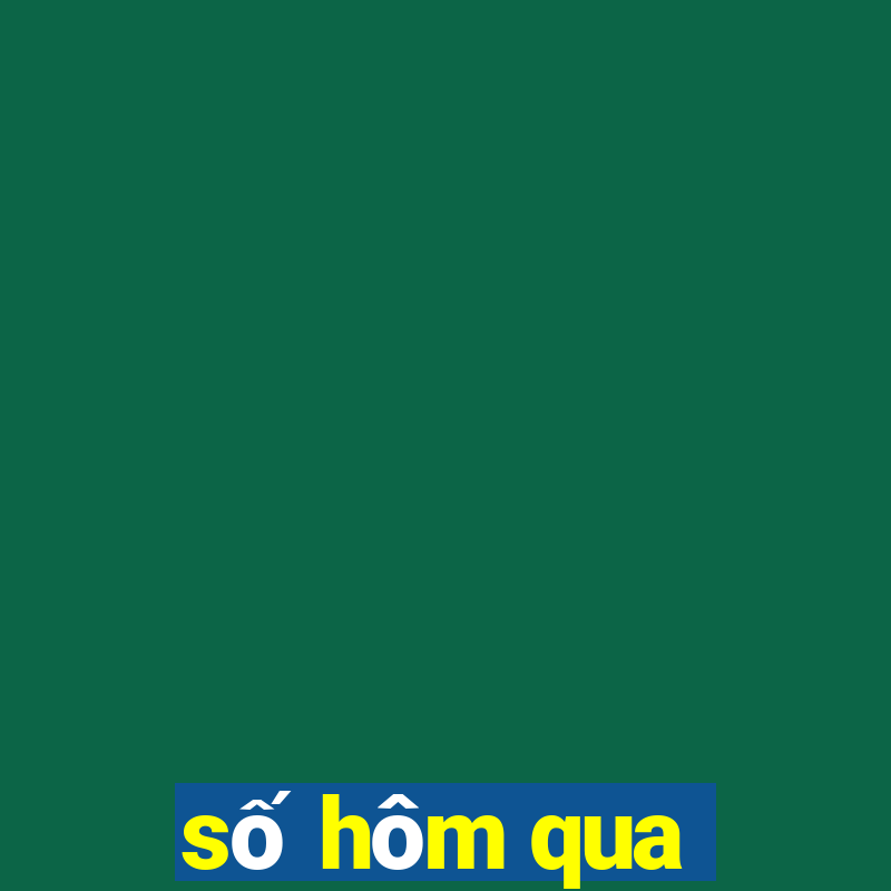 số hôm qua