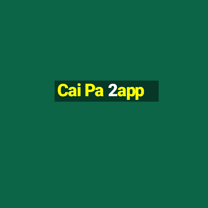 Cai Pa 2app