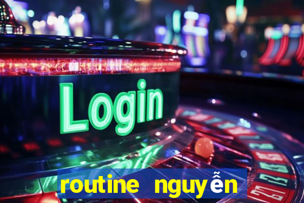 routine nguyễn ảnh thủ