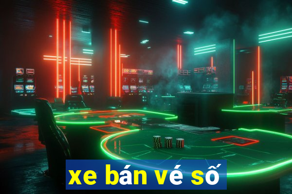 xe bán vé số