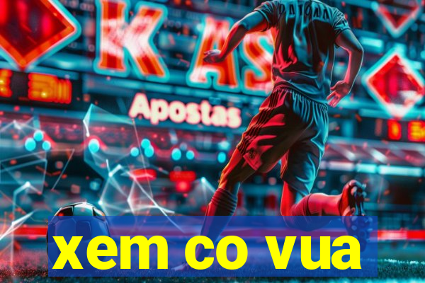 xem co vua