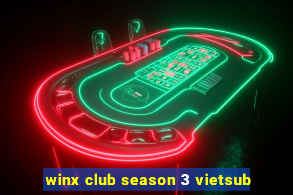 winx club season 3 vietsub