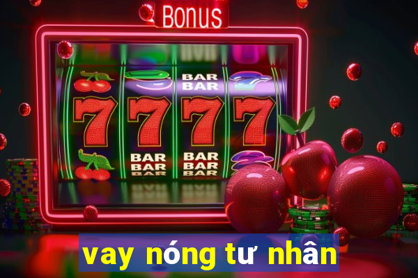 vay nóng tư nhân