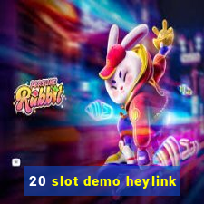 20 slot demo heylink