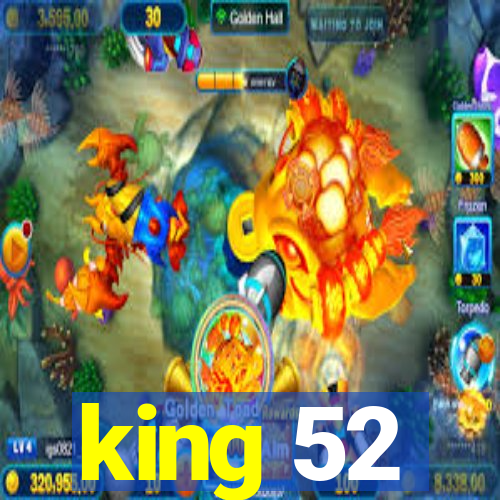 king 52