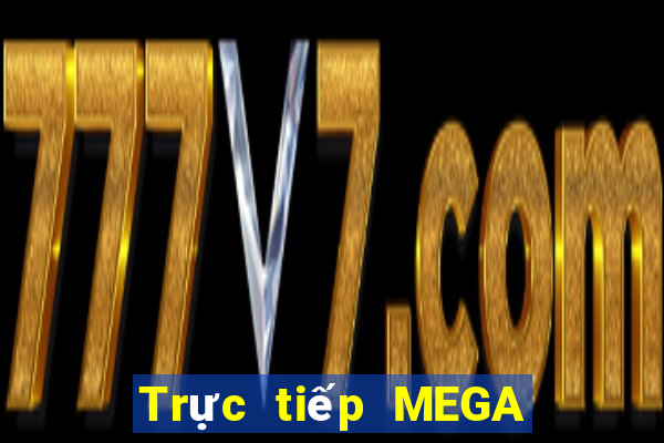 Trực tiếp MEGA 6 45 ngày 8