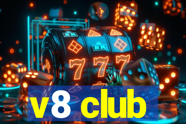 v8 club