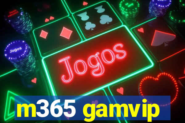 m365 gamvip