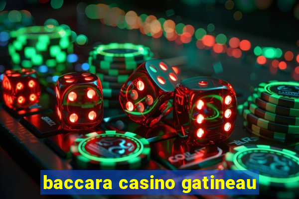 baccara casino gatineau