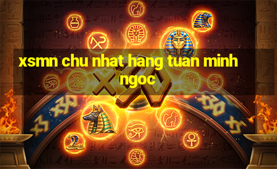 xsmn chu nhat hang tuan minh ngoc