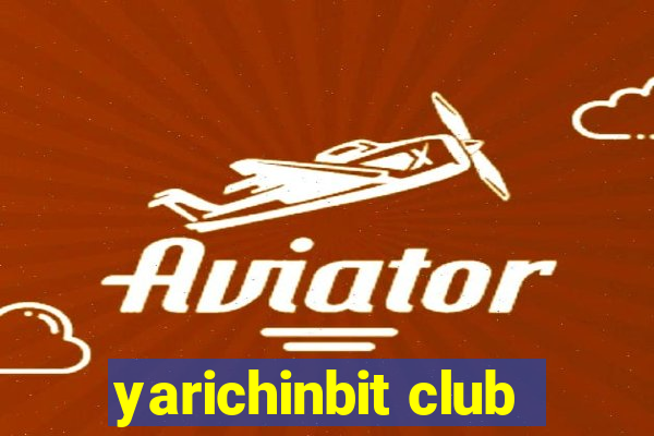 yarichinbit club