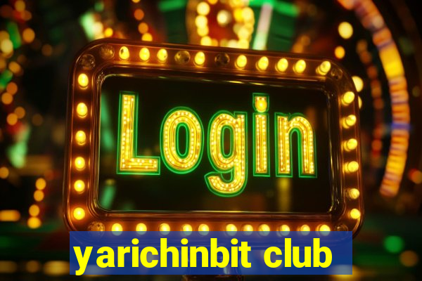 yarichinbit club