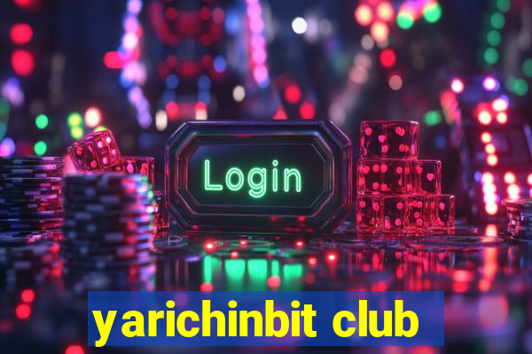 yarichinbit club