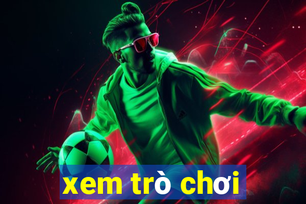 xem trò chơi