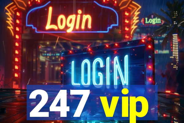 247 vip