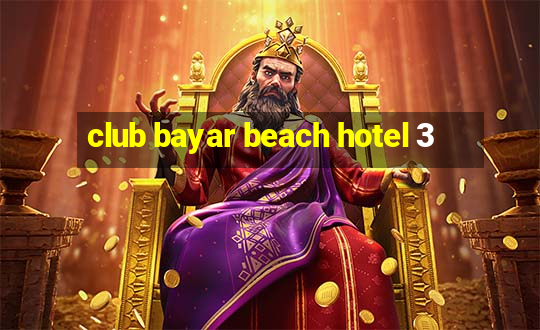 club bayar beach hotel 3