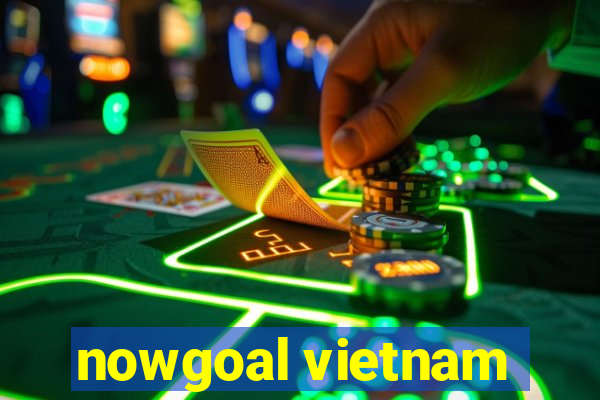 nowgoal vietnam