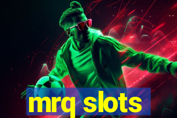 mrq slots