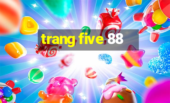 trang five 88