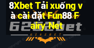 8Xbet Tải xuống và cài đặt Fun88 Fairy Net