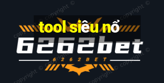 tool siêu nổ