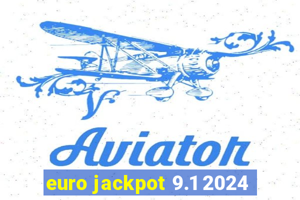 euro jackpot 9.1 2024