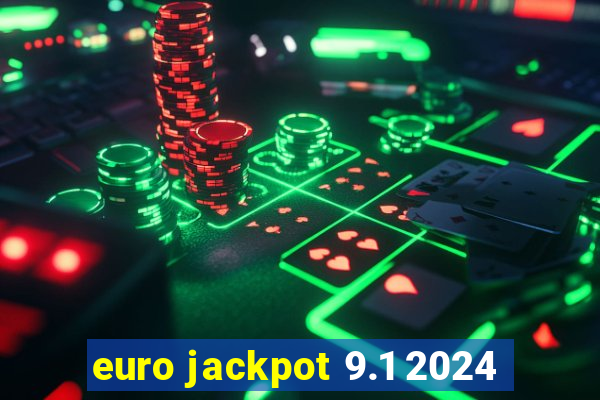 euro jackpot 9.1 2024