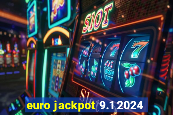 euro jackpot 9.1 2024