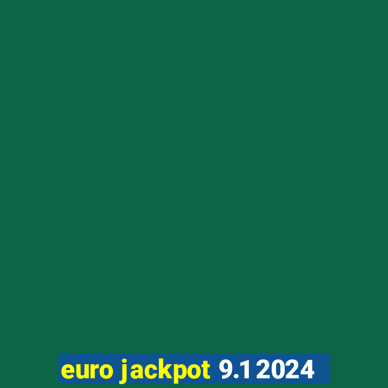 euro jackpot 9.1 2024