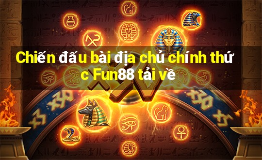 Chiến đấu bài địa chủ chính thức Fun88 tải về