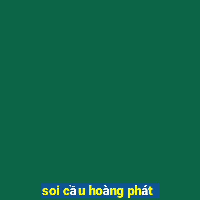 soi cầu hoàng phát