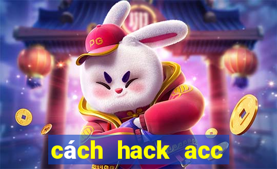 cách hack acc bang bang