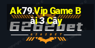 Ak79.Vip Game Bài 3 Cây