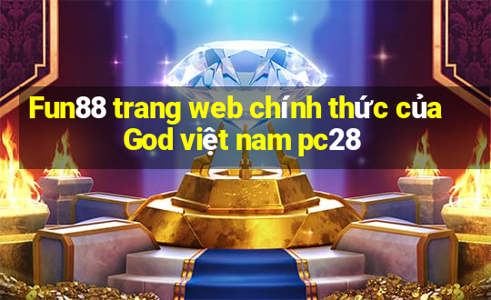 Fun88 trang web chính thức của God việt nam pc28