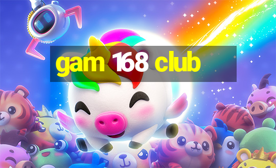 gam 168 club