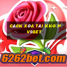 cách xóa tài khoản v9bet