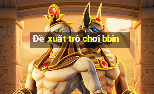 Đề xuất trò chơi bbin