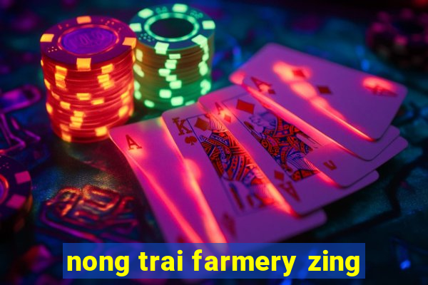 nong trai farmery zing