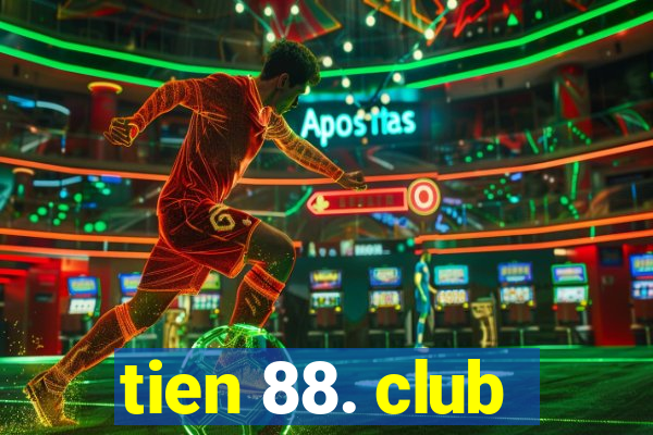 tien 88. club