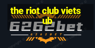 the riot club vietsub