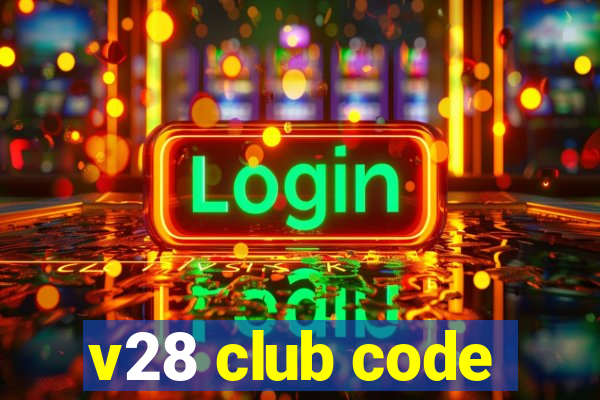 v28 club code