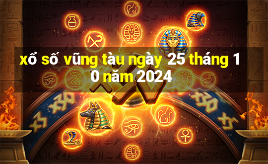 xổ số vũng tàu ngày 25 tháng 10 năm 2024