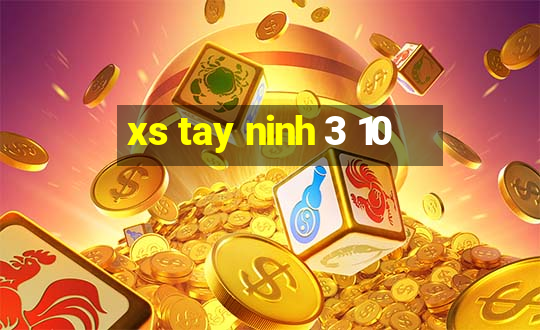 xs tay ninh 3 10